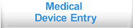 Medical Device Entry